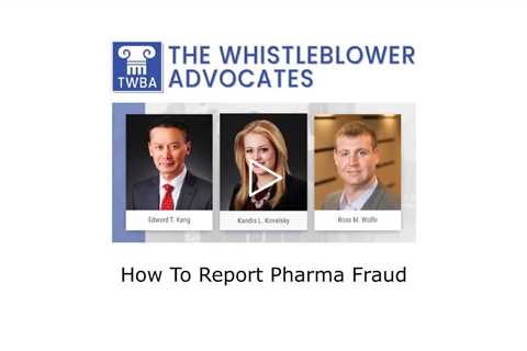 How to report pharma fraud - The Whistleblower Advocates