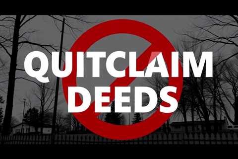 Quitclaim Deeds — What You Need To Know