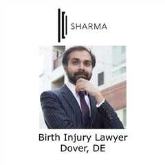 Birth Injury Lawyer Dover, DE - Sharma Law - Personal Injury Attorney