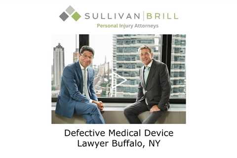 Defective Medical Device Lawyer Buffalo, NY - Sullivan Brill Personal Injury Attorneys