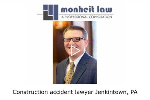 Construction accident lawyer Jenkintown, PA - Monheit Law