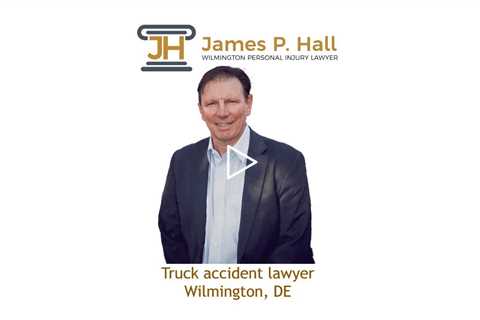 Truck accident lawyer Wilmington, DE - James Hall Personal Injury Lawyer Wilmington