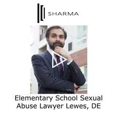 Elementary School Sexual Abuse Lawyer Lewes, DE - The Sharma Law Firm