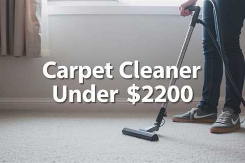 Carpet Cleaner Under $200
