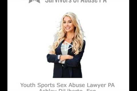 Youth sports sexual abuse lawyer PA   Ashley DiLiberto