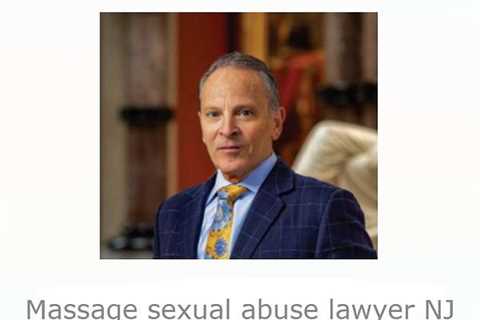 Massage sexual abuse lawyer NJ  - Joe Messa - Abuse Lawyer NJ