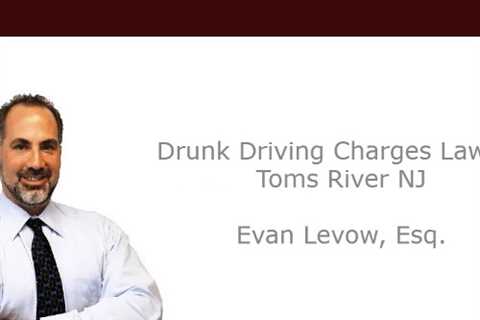 Drunk Driving Charges Lawyer Toms River NJ