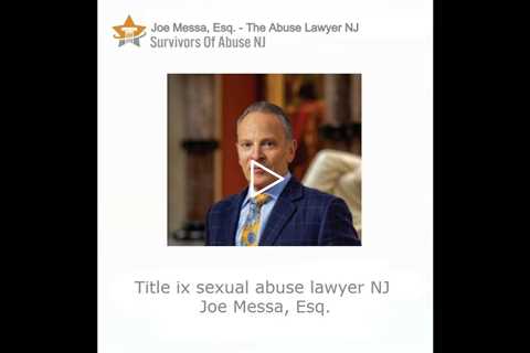 Title ix sexual abuse lawyer NJ   Joe Messa, Esq.