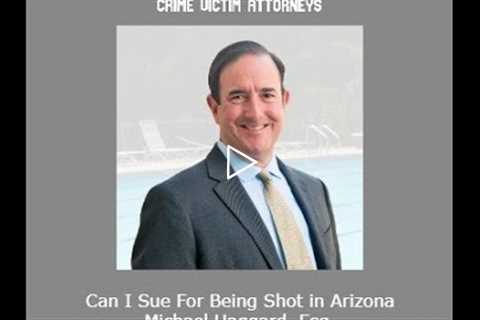 Can I Sue For Being Shot in Arizona   Michael Haggard