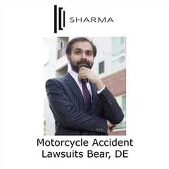Motorcycle Accident Lawsuits Bear, DE - Sharma Law - Personal Injury Attorney