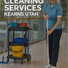 Commercial Cleaning Services Kearns Utah