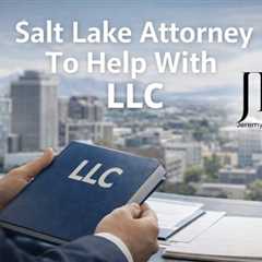 Salt Lake Attorney To Help With LLC