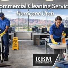 Commercial Cleaning Services Hurricane Utah