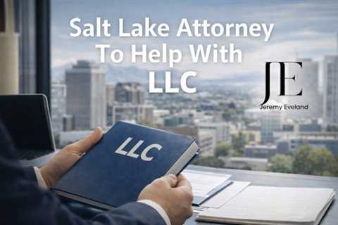 Salt Lake Attorney To Help With LLC