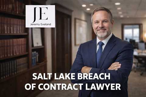 Salt Lake Breach Of Contract Lawyer