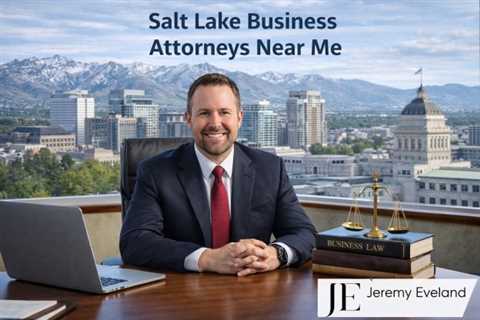 Salt Lake Business Attorneys Near Me | Jeremy Eveland