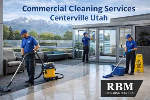 Commercial Cleaning Services Centerville Utah