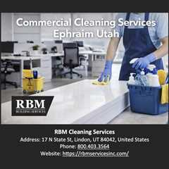 Commercial Cleaning Services Ephraim Utah
