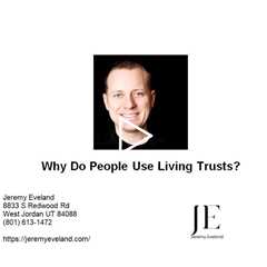 Why Do People Use Living Trusts?