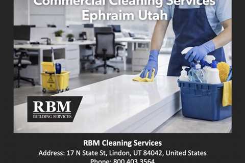 Commercial Cleaning Services Ephraim Utah