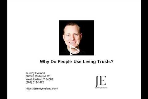 Why Do People Use Living Trusts?